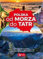Polska od morza do Tatr. Autor: Opracowanie zbiorowe. SmakLiter.pl Okładka książki Polska od morza do Tatr