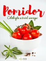 POMIDOR CELEBRYTA WŚRÓD WARZYW. Autor: Opracowanie zbiorowe. SmakLiter.pl Okładka książki POMIDOR CELEBRYTA WŚRÓD WARZYW