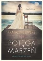 Potęga marzeń. Autor: Francine Rivers. SmakLiter.pl Okładka książki Potęga marzeń
