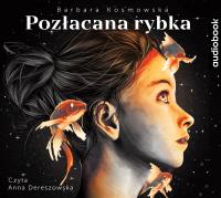 Pozłacana Rybka - Audiobook. Autor: Barbara Kosmowska, Anna Dereszowska. SmakLiter.pl Okładka książki Pozłacana Rybka - Audiobook