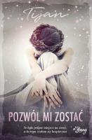 Pozwól mi zostać. Autor: Tijan Meyer. SmakLiter.pl Okładka książki Pozwól mi zostać