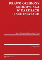 Prawo ochrony środowiska w kazusach i schematach. Autor: Barczak Anna, Ogonowska Adrianna. SmakLiter.pl Okładka książki Prawo ochrony środowiska w kazusach i schematach