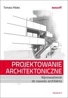 PROJEKTOWANIE ARCHITEKTONICZNE WPROWADZENIE DO ZAWODU ARCHITEKTA WYD. 2. Autor: Tomasz Malec. SmakLiter.pl Okładka książki PROJEKTOWANIE ARCHITEKTONICZNE WPROWADZENIE DO ZAWODU ARCHITEKTA WYD. 2