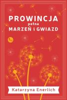 Prowincja pełna marzeń i gwiazd. Autor: Katarzyna Enerlich. SmakLiter.pl Okładka książki Prowincja pełna marzeń i gwiazd