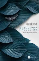 Przebłysk. Dookoła świata, dookoła siebie. Autor: Rient Robert. SmakLiter.pl Okładka książki Przebłysk. Dookoła świata, dookoła siebie