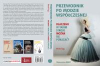 PRZEWODNIK PO MODZIE WSPÓŁCZESNEJ DLACZEGO W TAKIM STROJU MOŻNA SIĘ POKAZAĆ. Autor: Fogg Marnie. SmakLiter.pl Okładka książki PRZEWODNIK PO MODZIE WSPÓŁCZESNEJ DLACZEGO W TAKIM STROJU MOŻNA SIĘ POKAZAĆ