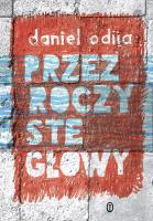 Przezroczyste głowy. Autor: Odija Daniel. SmakLiter.pl Okładka książki Przezroczyste głowy