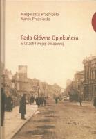 Rada Główna Opiekuńcza w latach I wojny światowej. Autor: Przeniosło Małgorzata, Przeniosło Marek. SmakLiter.pl Okładka książki Rada Główna Opiekuńcza w latach I wojny światowej