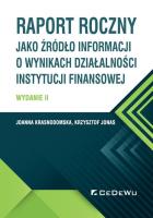 Raport roczny jako źródło informacji o wynikach działalności instytucji finansowej. Autor: Krasnodomska Joanna, Krzysztof Jonaszek. SmakLiter.pl Okładka książki Raport roczny jako źródło informacji o wynikach działalności instytucji finansowej