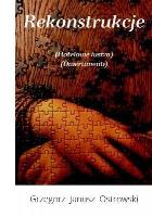 Rekonstrukcje. Autor: Ostrowski Grzegorz Janusz. SmakLiter.pl Okładka książki Rekonstrukcje
