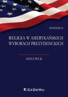Religia w amerykańskich wyborach prezydenckich. Autor: Peck Anna. SmakLiter.pl Okładka książki Religia w amerykańskich wyborach prezydenckich