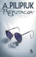 Reputacja BR. Autor: Andrzej Pilipiuk. SmakLiter.pl Okładka książki Reputacja BR
