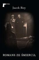 ROMANS ZE ŚMIERCIĄ. Autor: Jacek Roy. SmakLiter.pl Okładka książki ROMANS ZE ŚMIERCIĄ