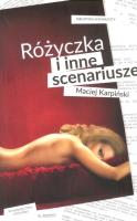 Różyczka i inne scenariusze. Autor: Maciej Karpiński. SmakLiter.pl Okładka książki Różyczka i inne scenariusze