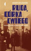 RUDA CÓRKA CWIEGO HISTORIA ŻYDÓW NA WARSZAWSKIEJ PRADZE. Autor: Adam Dylewski. SmakLiter.pl Okładka książki RUDA CÓRKA CWIEGO HISTORIA ŻYDÓW NA WARSZAWSKIEJ PRADZE