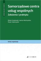 Samorządowe centra usług wspólnych. Autor: Modrzyński Paweł, Robert Gawłowski (red.), Modrzyńska Joanna. SmakLiter.pl Okładka książki Samorządowe centra usług wspólnych