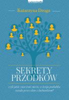 Sekrety przodków, czyli jakie znaczenie ma to... Autor: Droga Katarzyna. SmakLiter.pl Okładka książki Sekrety przodków, czyli jakie znaczenie ma to..