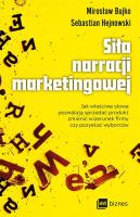 Siła narracji marketingowej. Autor: Hejnowski Sebastian, Bujko Mirosław M.. SmakLiter.pl Okładka książki Siła narracji marketingowej