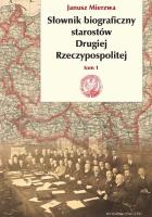 SŁOWNIK BIOGRAFICZNY STAROSTÓW DRUGIEJ RZECZYPOSPOLITEJ TOM 1. Autor: JANUSZ MIERZWA. SmakLiter.pl Okładka książki SŁOWNIK BIOGRAFICZNY STAROSTÓW DRUGIEJ RZECZYPOSPOLITEJ TOM 1