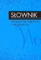 Słownik wyrazów obcych i trudnych. Autor: praca zbiorowa. SmakLiter.pl Okładka książki Słownik wyrazów obcych i trudnych