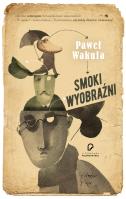 Smoki wyobraźni. Autor: Wakuła Paweł. SmakLiter.pl Okładka książki Smoki wyobraźni