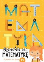 Sposób na matematykę Ćwiczenia dla klasy IV. Autor: Danuta Klimkiewicz, Płaszewska Bożena. SmakLiter.pl Okładka książki Sposób na matematykę Ćwiczenia dla klasy IV