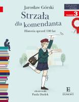 Strzała dla komendanta. Historia sprzed 100 lat. Autor: Jarosław Górski, Paulina Dudek. SmakLiter.pl Okładka książki Strzała dla komendanta. Historia sprzed 100 lat