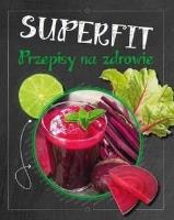 Okładka książki Superfit. Przepisy na zdrowie
