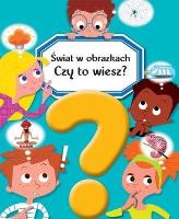Świat w obrazkach. Czy to wiesz?. Autor: Emmanuelle Lepetit. SmakLiter.pl Okładka książki Świat w obrazkach. Czy to wiesz?