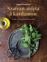Szafran, mięta i kardamon. Autor: Khanafer Samar. SmakLiter.pl Okładka książki Szafran, mięta i kardamon