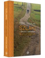 Szlaki. Autor: Macfarlane Robert. SmakLiter.pl Okładka książki Szlaki