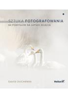 SZTUKA FOTOGRAFOWANIA 60 POMYSŁÓW NA LEPSZE ZDJĘCIA. Autor: DuChemin David. SmakLiter.pl Okładka książki SZTUKA FOTOGRAFOWANIA 60 POMYSŁÓW NA LEPSZE ZDJĘCIA