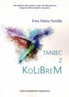 Taniec z kolibrem. Autor: Serafin Ewa Maria. SmakLiter.pl Okładka książki Taniec z kolibrem