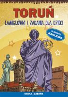 Toruń Łamigłówki i zadania dla dzieci. Autor: Pietruszewska Maria. SmakLiter.pl Okładka książki Toruń Łamigłówki i zadania dla dzieci