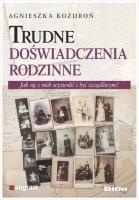 Trudne doświadczenia rodzinne. Autor: Kozdroń Agnieszka. SmakLiter.pl Okładka książki Trudne doświadczenia rodzinne