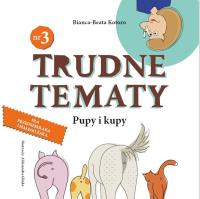 Trudne tematy Tom 3 Pupy i kupy. Autor: Kotoro Bianca-Beata. SmakLiter.pl Okładka książki Trudne tematy Tom 3 Pupy i kupy