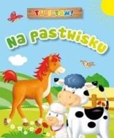 Tu i tam! Na pastwisku. Autor: Ala Hanna Murgrabia (ilustr.). SmakLiter.pl Okładka książki Tu i tam! Na pastwisku