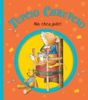 Tupcio Chrupcio. Nie chcę jeść!. Autor: Eliza Piotrowska. SmakLiter.pl Okładka książki Tupcio Chrupcio. Nie chcę jeść!