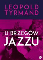 U brzegów jazzu. Autor: Leopold Tyrmand. SmakLiter.pl Okładka książki U brzegów jazzu