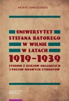 Uniwersytet Stefana Batorego w Wilnie w l 1919-1939. Autor: Patryk Tomaszewski. SmakLiter.pl Okładka książki Uniwersytet Stefana Batorego w Wilnie w l 1919-1939