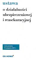 USTAWA O DZIAŁALNOŚCI UBEZPIECZENIOWEJ I REASEKURACYJNEJ 08.2017. Autor: Lech Krzyżanowski. SmakLiter.pl Okładka książki USTAWA O DZIAŁALNOŚCI UBEZPIECZENIOWEJ I REASEKURACYJNEJ 08.2017
