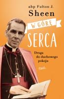W GÓRĘ SERCA DROGA DO DUCHOWEGO POKOJU. Autor: Abp Fulton J. Sheen. SmakLiter.pl Okładka książki W GÓRĘ SERCA DROGA DO DUCHOWEGO POKOJU