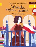 Wanda, bojowa panna. O Wandzie Krahelskiej. Autor: Kurkiewicz Roman, Paulina Derecka-Sitnik. SmakLiter.pl Okładka książki Wanda, bojowa panna. O Wandzie Krahelskiej