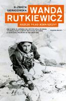 Wanda Rutkiewicz. Jeszcze tylko jeden szczyt. Autor: Elżbieta Sieradzińska. SmakLiter.pl Okładka książki Wanda Rutkiewicz. Jeszcze tylko jeden szczyt