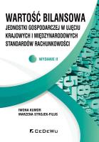 Wartość bilansowa jednostki gospodarczej w ujęciu krajowych i międzynarodowych standardów rachunkowości. Autor: Strojek-Filus Marzena, Kumor Iwona. SmakLiter.pl Okładka książki Wartość bilansowa jednostki gospodarczej w ujęciu krajowych i międzynarodowych standardów rachunkowości