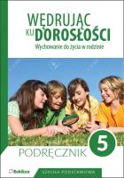Wędrując ku dorosłości. Podręcznik dla klasy 5 szkoły podstawowej. Autor: Teresa Król. SmakLiter.pl Okładka książki Wędrując ku dorosłości. Podręcznik dla klasy 5 szkoły podstawowej