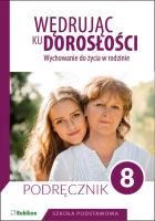 Wędrując ku dorosłości Podręcznik dla klasy 8 szkoły podstawowej. Autor: Teresa Król. SmakLiter.pl Okładka książki Wędrując ku dorosłości Podręcznik dla klasy 8 szkoły podstawowej