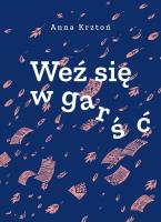 Weź się w garść. Autor: Anna Krztoń. SmakLiter.pl Okładka książki Weź się w garść