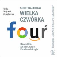 Wielka czwórka. Ukryte DNA: Amazon, Apple, Facebook i Google. Autor: Galloway Scott. SmakLiter.pl Okładka książki Wielka czwórka. Ukryte DNA: Amazon, Apple, Facebook i Google