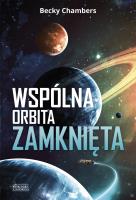 Wspólna orbita zamknięta. Autor: Becky Chambers. SmakLiter.pl Okładka książki Wspólna orbita zamknięta